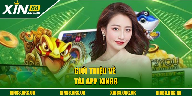 Giới thiệu về tải app XIN88